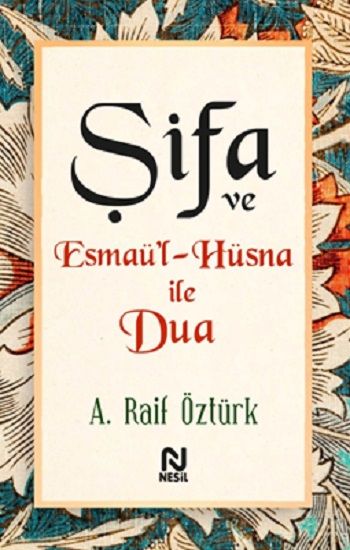 Şifa ve Esmaü’l-Hüsna ile Dua - Nesil Yayınları Kitap