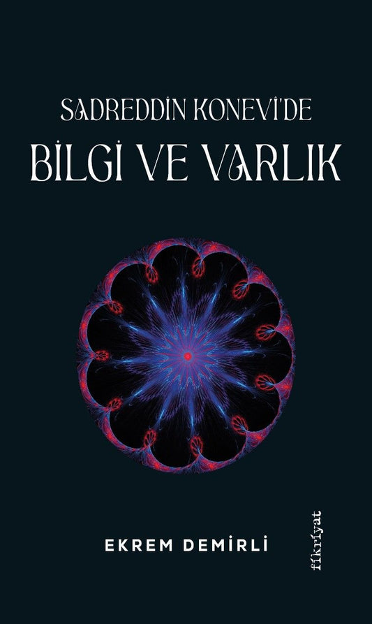 Sadrettin Konevi’de Bilgi ve Varlık - Fikriyat Yayınları Kitap