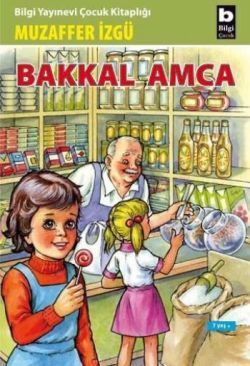 Bakkal Amca - Bilgi Yayınevi Çocuk Kitap