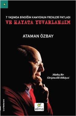 Yedi Yaşımda Bindiğim Kamyonun Frenleri Patladı ve Hayata Yuvarlandım - Elma Yayınevi Kitap