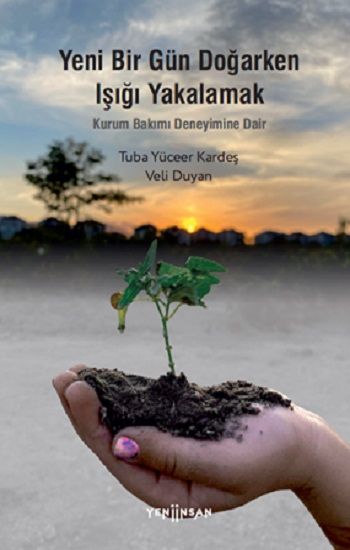 Yeni Bir Gün Doğarken Işığı Yakalamak - Yeni İnsan Yayınları Kitap