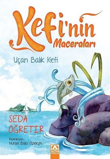 Kefi'nin Maceraları - Uçan Balık Kefi - Altın Kitaplar - Özel Ürün Kitap