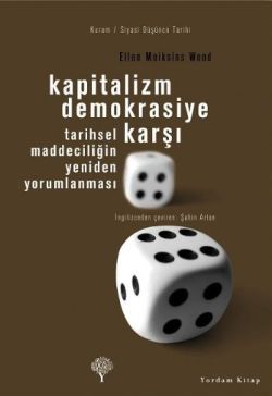Kapitalizm Demokrasiye Karşı - Ellen Meiksins Wood, Siyaset Felsefesi Türkçe kitap kapağı