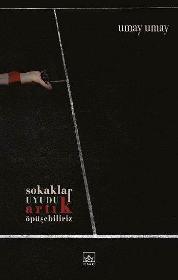 Sokaklar Uyudu Artık Öpüşebiliriz - İthaki Yayınları Kitap