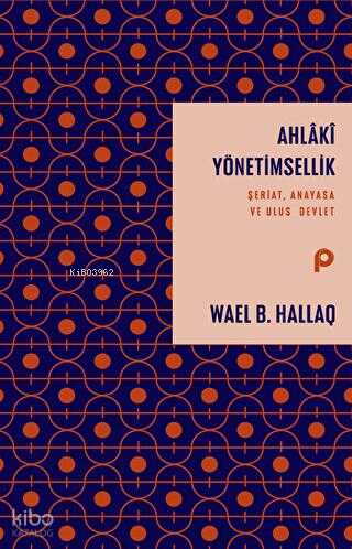Ahlaki Yönetimsellik ;Şeriat, Anayasa ve Ulus Devlet - Pınar Yayınları Kitap