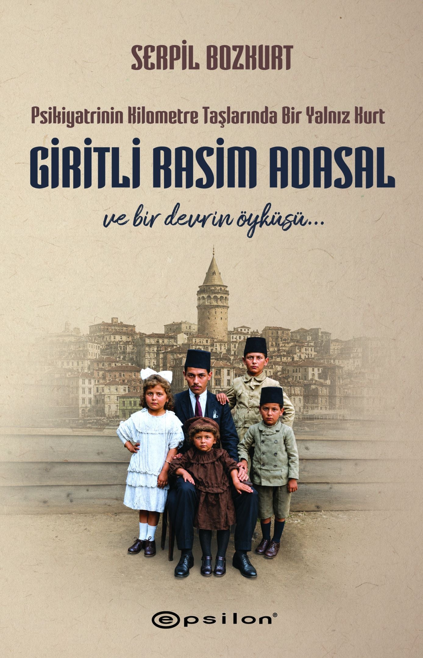 Psikiyatrinin Kilometre Taşlarında Bir Yalnız Kurt: Giritli Rasim Adasal - Epsilon Yayınları Kitap