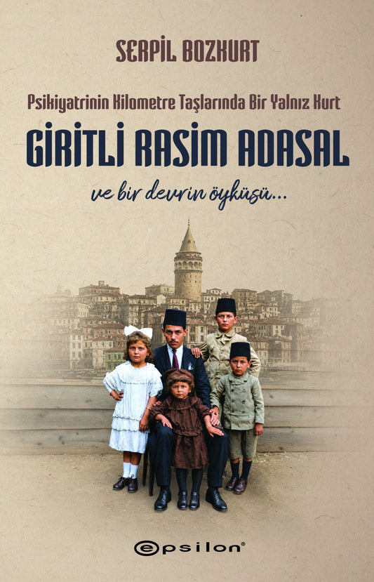 Psikiyatrinin Kilometre Taşlarında Bir Yalnız Kurt: Giritli Rasim Adasal - Epsilon Yayınları Kitap