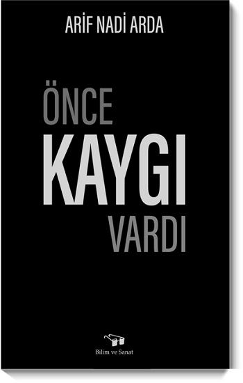 Önce Kaygı Vardı - Bilim ve Sanat Yayınları Kitap