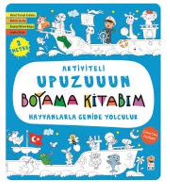 Hayvanlarla Gemide Yolculuk - Aktiviteli Upuzuuun Boyama Kitabım - Sincap Kitap Kitap