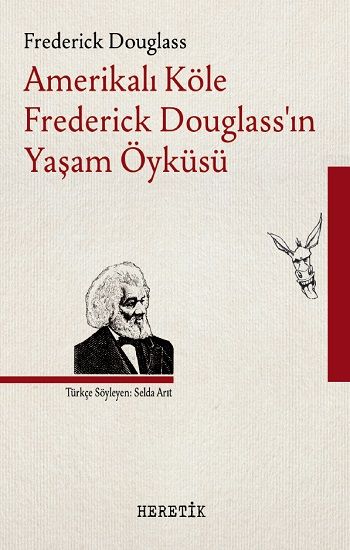 Amerikalı Köle Frederick Douglass’ın Yaşam Öyküsü - Heretik Yayıncılık Kitap