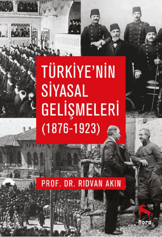 Türkiye’nin Siyasal Gelişmeleri (1876-1923) - Nora Kitap Kitap
