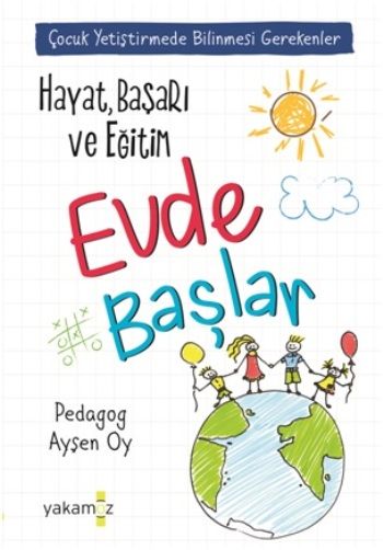 Çocuk Yetiştirmede Bilinmesi Gerekenler- Hayat Başarı ve Eğitim Evde Başlar - Yakamoz Yayınevi Kitap