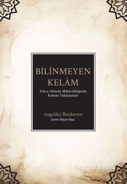 Bilinmeyen Kelâm: Erken Dönem Mâtüridîliğinde Kelâmî Yaklaşımlar - Albaraka Yayınları Kitap