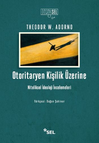 Otoritaryen Kişilik Üzerine - Niteliksel İdeoloji İncelemeleri - Sel Yayıncılık Kitap