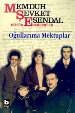 Memduh Şevket Esendal Bütün Eserleri - 18 Oğullarıma Mektuplar - Memduh Şevket Esendal, Anı - Mektup - Günlük Türkçe kitap kapağı