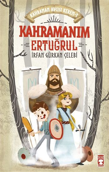 Kahramanım Ertuğrul - Kahraman Avcısı Kerem 1 - Timaş Çocuk Kitap