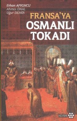 Fransa’ya Osmanlı Tokadı - Ahmet Önal, Araştırma İnceleme Türkçe kitap kapağı