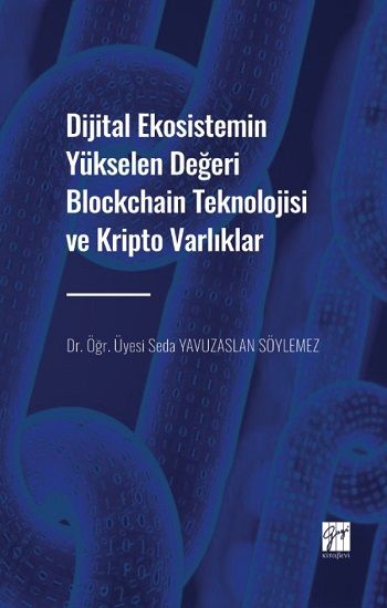 Dijital Ekosistemin Yükselen Değeri Blockchain Teknolojisi ve Kripto Varlıklar - Gazi Kitabevi Kitap