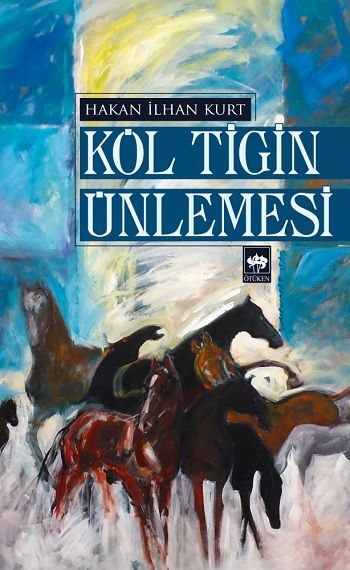 Köl Tigin Ünlemesi - Ötüken Neşriyat Kitap