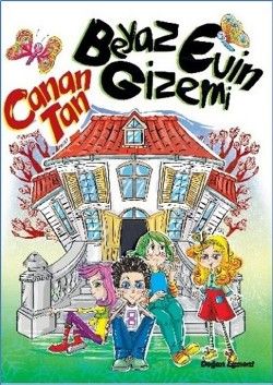 Beyaz Evin Gizemi Canan Tan Türkçe çocuk kitabı kapağı