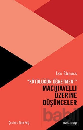 “Kötülüğün Öğretmeni” Machiavelli Üzerine Düşünceler - Babil Kitap Kitap