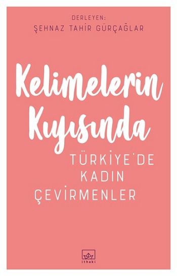 Kelimelerin Kıyısında; Türkiye'de Kadın Çevirmenler - İthaki Yayınları Kitap