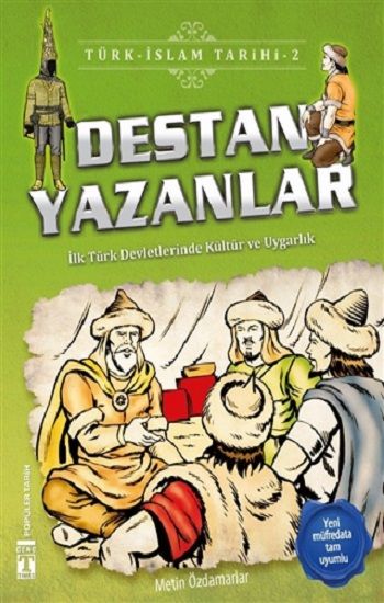 Destan Yazanlar / Türk - İslam Tarihi 2 - Genç Timaş Kitap