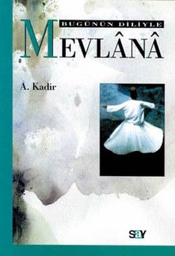 Bugünün Diliyle Mevlana A. Kadir Türkçe kitap kapağı