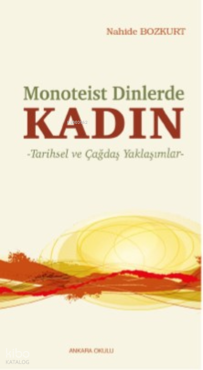 Monoteist Dinlerde Kadın;Tarihsel ve Çağdaş Yaklaşımlar - Ankara Okulu Yayınları Kitap