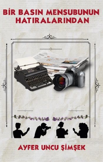 Bir Basın Mensubunun Hatıralarından - Platanus Publishing Kitap