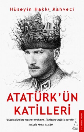 Atatürk’ün Katilleri - Destek Yayınları Kitap