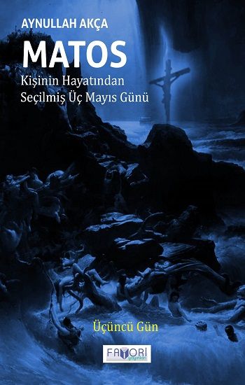 Matos Kişinin Hayatından Seçilmiş Üç Mayıs Günü - Üçüncü Gün - Favori Yayınları Kitap