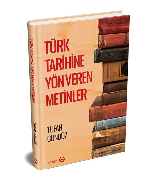 Türk Tarihine Yön Veren Metinler (Ciltli) - Yeditepe Yayınevi Kitap