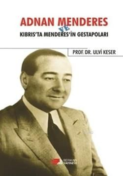Adnan Menderes ve Kıbrısta Menderes’in Gestapoları - Berikan Yayınları Kitap