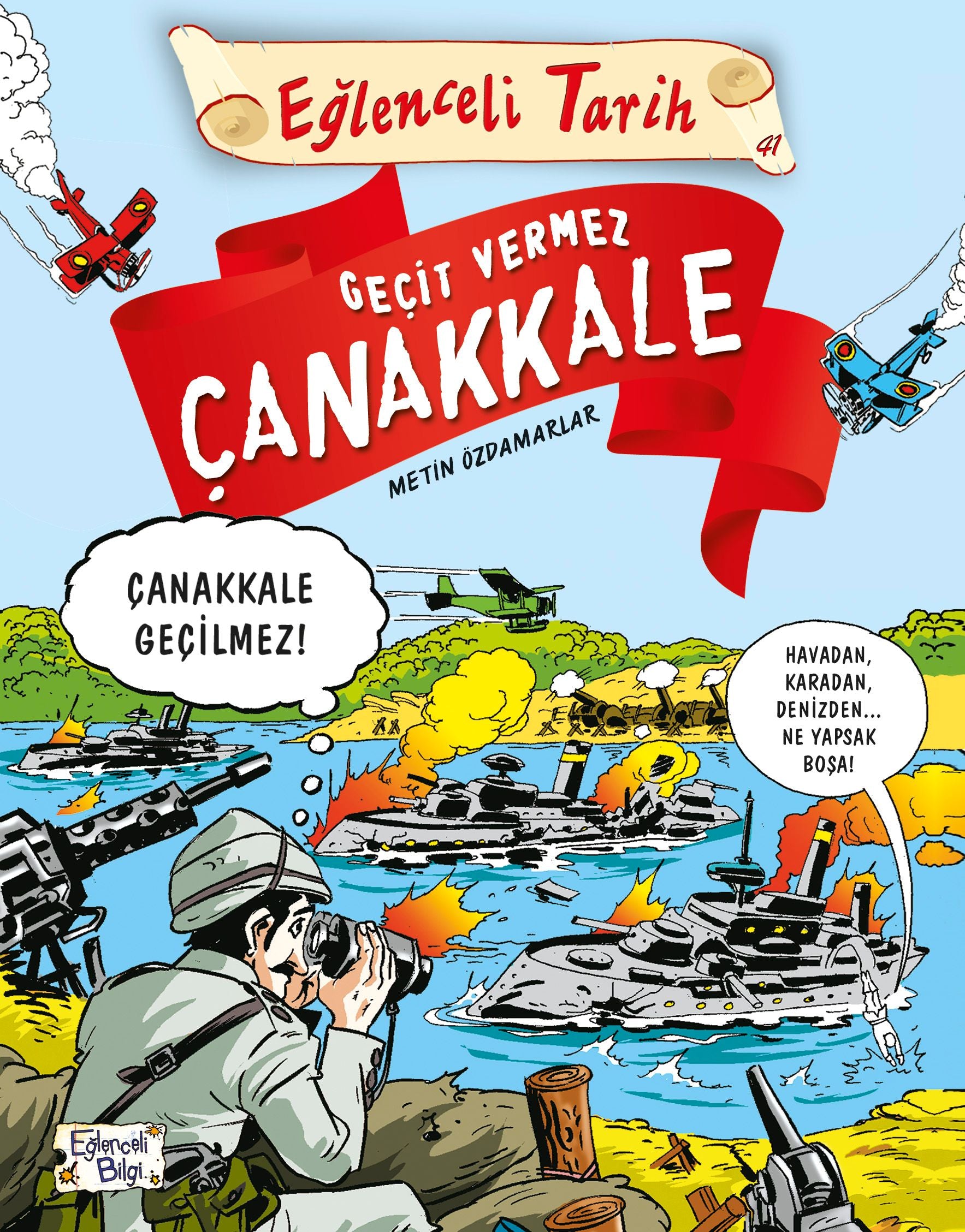 Eğlenceli Tarih Serisi 07 - Geçit Vermez Çanakkale Metin Özdamarlar Türkçe kitap kapağı