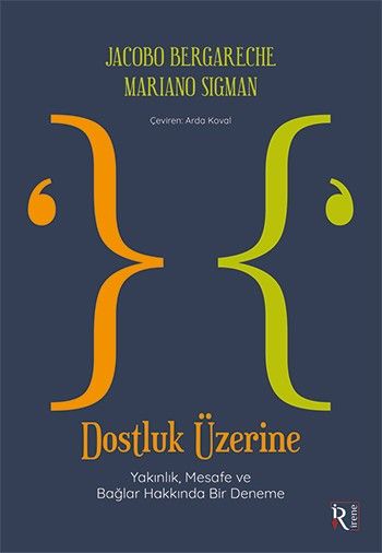 Dostluk Üzerine - Yakınlık, Mesafe ve Bağlar Hakkında Bir Deneme - İrene Kitap Kitap