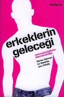 Erkeklerin Geleceği Metroseksüellikten Überseksüelliğe - MediaCat Kitapları Kitap