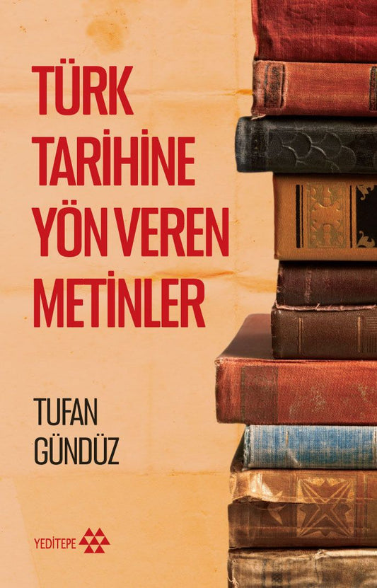 Türk Tarihine Yön Veren Metinler - Yeditepe Yayınevi Kitap