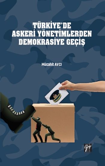 Türkiye’de Askeri Yönetimlerden Demokrasiye Geçiş - Gazi Kitabevi Kitap