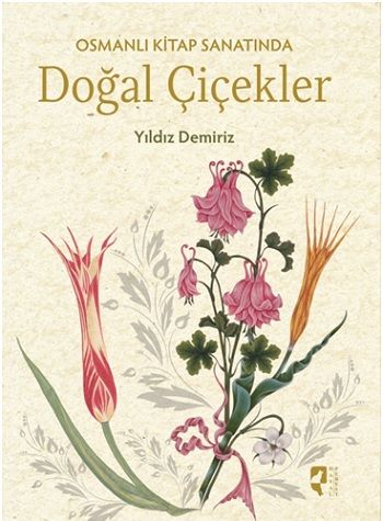 Osmanlı Kitap Sanatında Doğal Çiçekler (Ciltli) - Hayalperest Yayınları Kitap