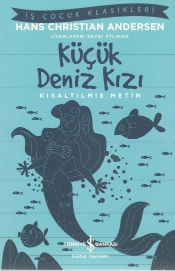 Küçük Deniz Kızı (Kısaltılmış Metin) 100 Temel Eser - İş Bankası Kültür Yayınları Kitap