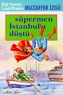 Süpermen İstanbul’a Düştü - Bilgi Yayınevi Çocuk Kitap