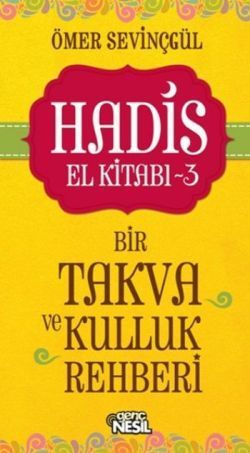 Hadis El Kitabı - 3 : Bir Takva ve Kulluk Rehberi - Nesil Genç Kitap