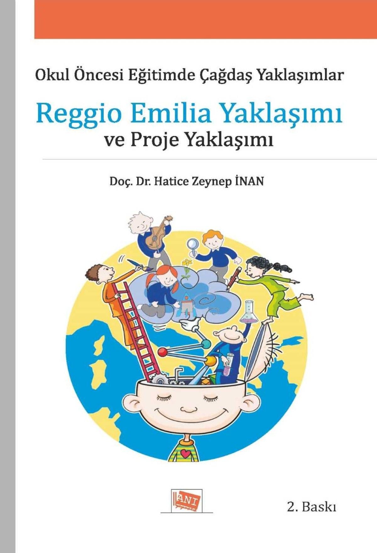 Okul Öncesi Eğitimde Çağdaş Yaklaşımlar Reggi Emilo Yaklaşımı Ve Proje Yaklaşımı - Anı Yayıncılık Kitap