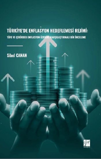 Türkiye’de Enflasyon Hedeflemesi Rejimi: Tüfe Ve Çekirdek Enflasyon Üzerine Karşılaştırmalı Bir İnceleme - Gazi Kitabevi Kitap