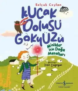 Kucak Dolusu Gökyüzü – Minikler İçin Doğa Masalları - İş Bankası Kültür Yayınları Kitap