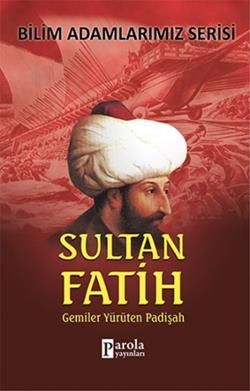 Bilim Adamlarımız Serisi: Sultan Fatih - Parola Yayınları Kitap