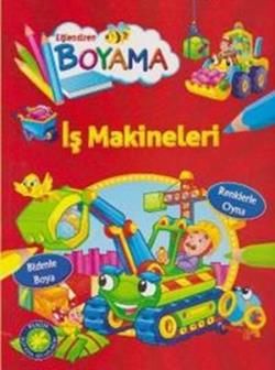 Eğlendiren Boyama - İş Makineleri - Parıltı Yayınları Kitap