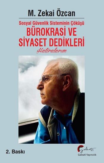 Sosyal Güvenlik Sisteminin Çöküşü Bürokrasi ve Siyaset Dedikleri Hatıralarım - Galeati Yayıncılık Kitap