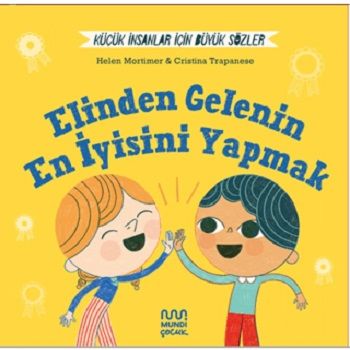 Küçük İnsanlar İçin Büyük Sözler: Elinden Gelenin En İyisini Yapmak  (Ciltli) - Mundi Kitap